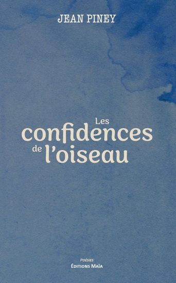 Les Confidences de l&#39;oiseau - JEAN PINEY