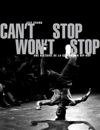 Can&#39;t stop, won&#39;t stop : une histoire de la génération hip-hop N. éd. - JEFF CHANG