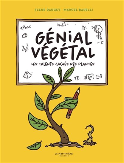 Génial végétal : les talents cachés des plantes - FLEUR DAUGEY - MARCEL BARELLI