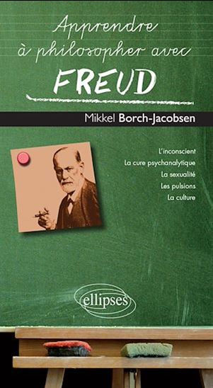 Apprendre à philosopher avec Freud - MIKKEL BORCH-JACOBSEN