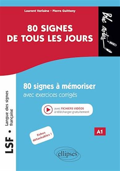 LSF : langue des signes française A1 : 80 signes de tous les jours : 80 signes illustrés à mémoriser avec exercices corrigés - LAURENT VERLAINE - PIERRE GUITTENY