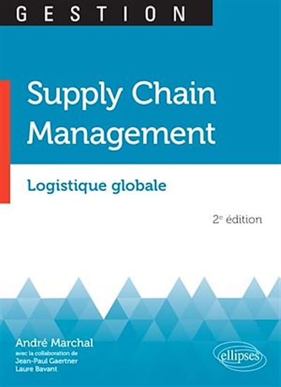Logistique globale : supply chain management - ANDRÉ MARCHAL
