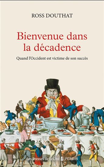 Bienvenue dans la décadence : l&#39;Occident victime de son succès - ROSS DOUTHAT