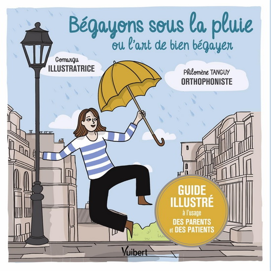 Bégayons sous la pluie ou l'art de bien bégayer - PHILOMÈNE TANGUY - GOMARGU