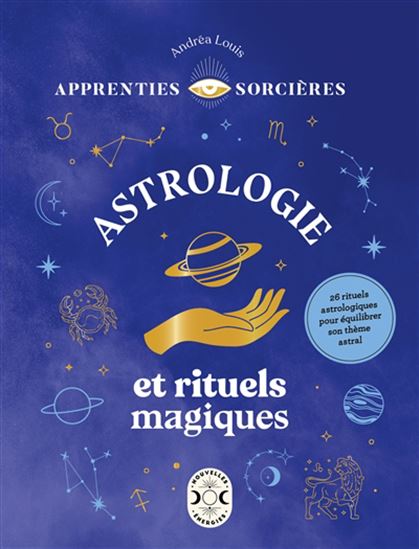 Astrologie et rituels magiques - ANDRÉA LOUIS