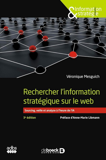 Rechercher l&#39;information stratégique sur le web : sourcing, veille et analyse à l&#39;heure de la révolution numérique 3e éd. - VÉRONIQUE MESGUICH