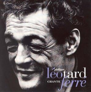 Philippe Léotard : Chante Ferré - PHILIPPE LÉOTARD