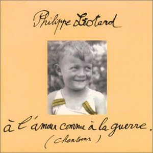 À l’amour comme à la guerre - PHILIPPE LÉOTARD