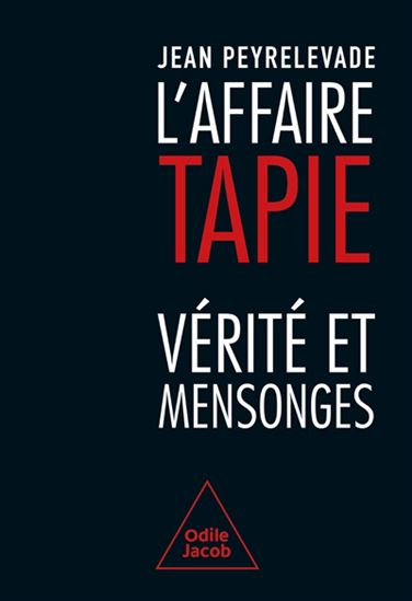 L&#39;Affaire Tapie : vérité et mensonges - JEAN PEYRELEVADE