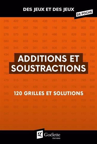 Additions et soustractions : 120 grilles et solutions - COLLECTIF