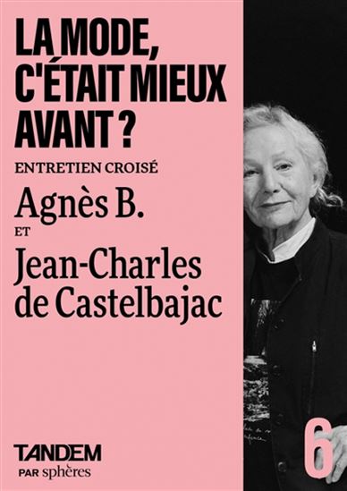 La Mode, c'était mieux avant ? : dialogue entre Agnès B. et Jean-Charles de Castelbajac - COLLECTIF