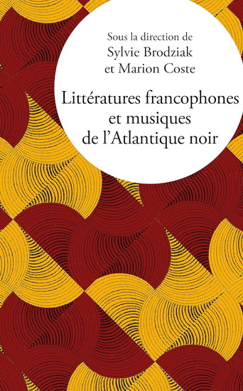 Littératures francophones et musiques de l&#39;Atlantique noir - SYLVIE BRODZIAK - MARION COSTE