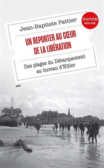 Un Reporter au coeur de la Libération - JEAN-BAPTISTE PATTIER