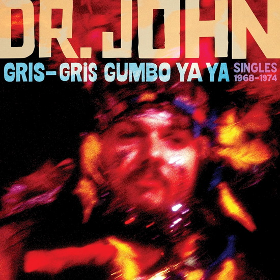 Gris-Gris Gumbo Ya Ya - Singles 1968-1974 - DR. JOHN