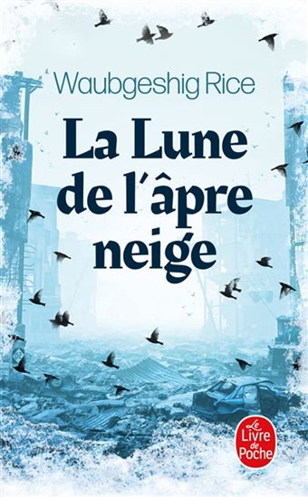 La Lune de l'âpre neige - WAUBGESHIG RICE