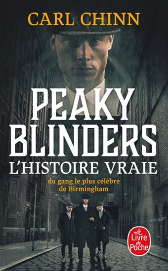 Peaky Blinders T.01 L&#39;histoire vraie du gang le plus célèbre de Birmingham - CARL CHINN