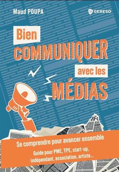 Bien communiquer avec les médias : se comprendre pour avancer ensemble - MAUD POUPA