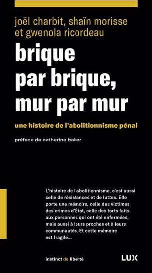 Brique par brique, mur par mur : une histoire de l’abolitionnisme pénal - JOËL CHARBIT & AL