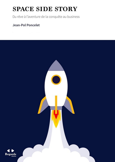 Space side story : du rêve à l&#39;aventure de la conquête au business - JEAN-POL PONCELET