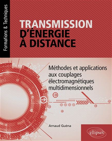 Transmission d'énergie à distance : méthodes et applications aux couplages électromagnétiques multidimensionnels - ARNAUD GUÉNA