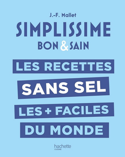 Les Recettes sans sel les + faciles du monde - JEAN-FRANÇOIS MALLET