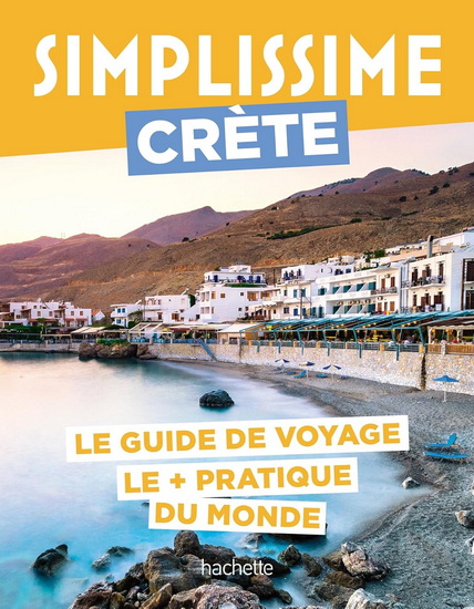 Crète : le guide de voyage le + pratique du monde N. éd. - ARIANNE FORT - MAUD VIDAL-NAQUET