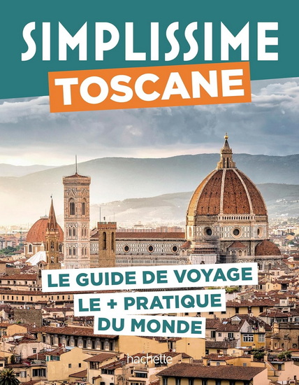 Toscane : le guide de voyage le + pratique du monde N. éd. - LUCIE TOURNEBIZE - NATHALIE ROUVEYRE-SCALBERT