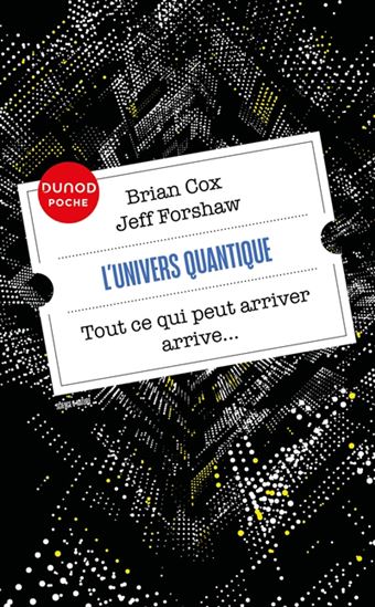 L'Univers quantique : tout ce qui peut arriver arrive... - BRIAN COX - JEFFREY ROBERT FORSHAW