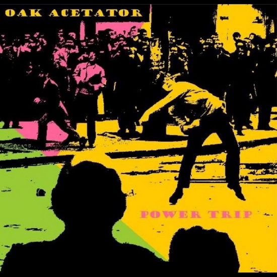 Power Trip - OAK ACETATOR