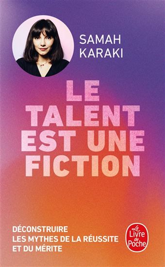 Le Talent est une fiction : déconstruire les mythes de la réussite et du mérite - SAMAH KARAKI