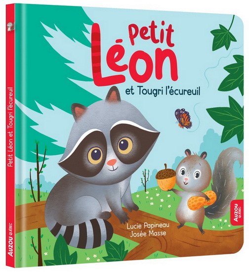 Petit Léon et Tougri l'écureuil - LUCIE PAPINEAU - JOSÉE MASSE