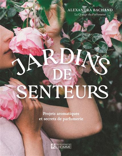 Jardins de senteurs - ALEXANDRA BACHAND
