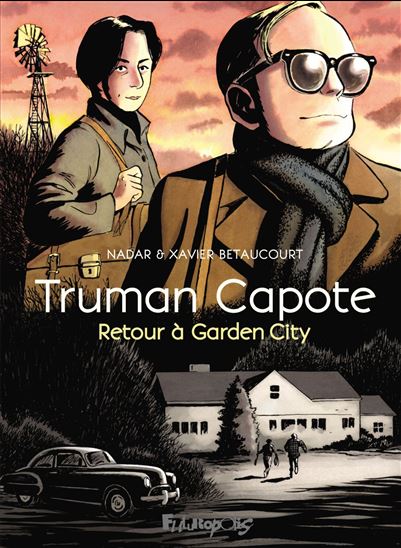 Truman Capote, retour à Garden City - XAVIER BÉTAUCOURT - NADAR
