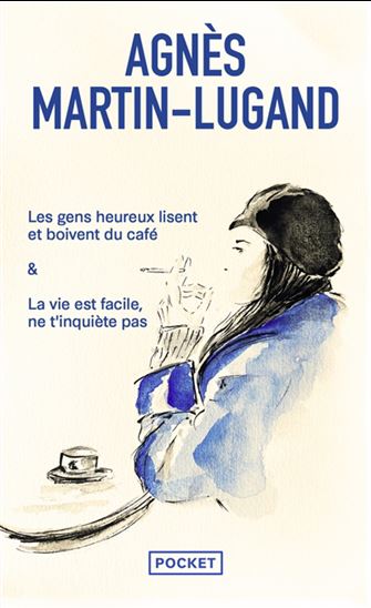 Les Gens heureux lisent et boivent du café/La vie est facile, ne t'inquiète pas - AGNÈS MARTIN-LUGAND