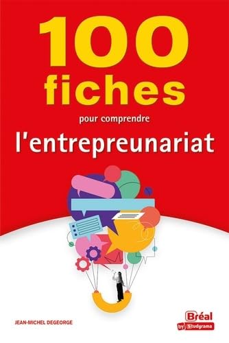 100 fiches pour comprendre l&#39;entrepreneuriat - JEAN-MICHEL DEGEORGE
