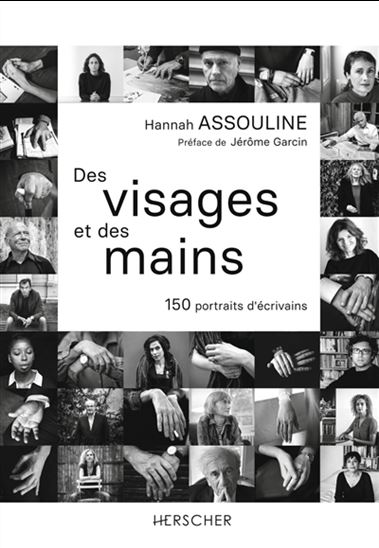 Des visages et des mains : 150 portraits d&#39;écrivains - HANNAH ASSOULINE