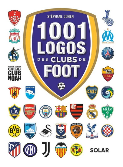 1001 logos des clubs de foot N. éd. - STÉPHANE COHEN