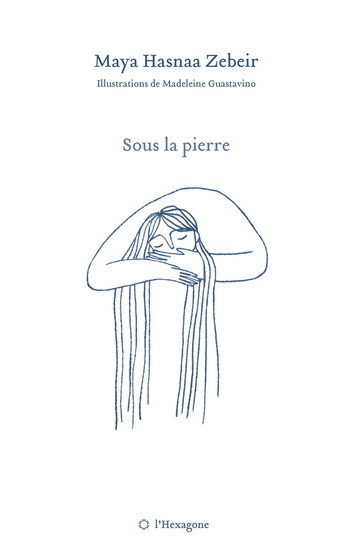 Sous la pierre - MAYA HASNAA ZEBEIR