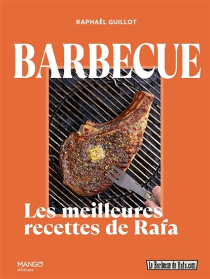 Barbecue : les meilleures recettes de Rafa - RAPHAËL GUILLOT