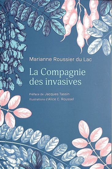 La Compagnie des invasives : sur les chemins de la nature ordinaire - MARIANNE ROUSSIER DU LAC - ALICE ROUSSEL