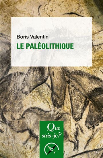 Le Paléolithique 3e éd. - BORIS VALENTIN