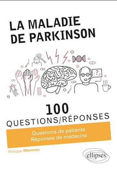 La Maladie de Parkinson : 100 questions/réponses : questions de patients, réponses de médecins - PHILIPPE MANCEAU