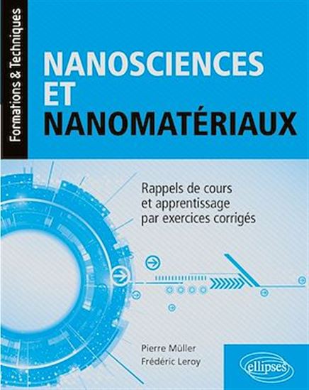 Nanosciences et nanomatériaux : rappels de cours et apprentissage par exercices corrigés - FRÉDÉRIC LEROY - PIERRE MÜLLER
