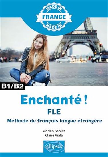 Enchanté ! - FLE – Méthode de français langue étrangère – B1/B2 - ADRIEN BABLET - CLAIRE VIALA