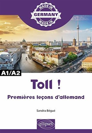 Toll ! - Premières leçons d'allemand - A1/A2 - SANDRA BÉGUÉ