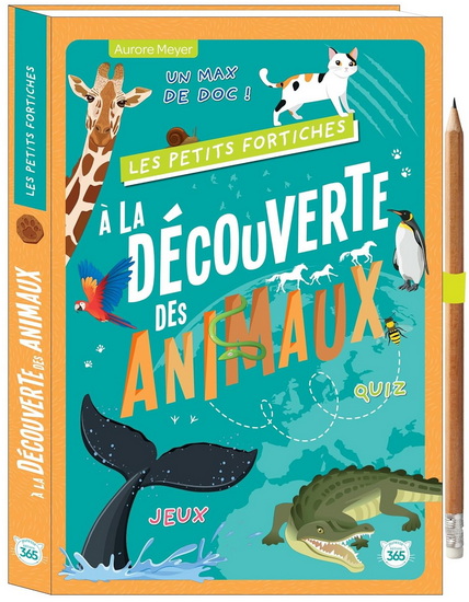 À la découverte des animaux : jeux, quiz, un max de doc ! - AURORE MEYER