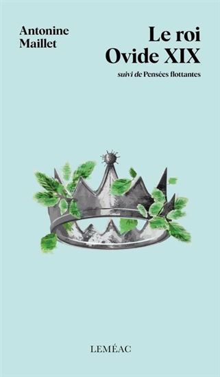 Le Roi Ovide XIX/Pensées flottantes - ANTONINE MAILLET