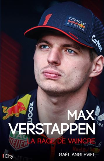 Max Verstappen : la rage de vaincre - GAËL ANGLEVIEL