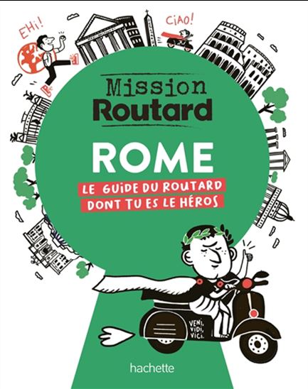 Rome : le guide du routard dont tu es le héros - COLLECTIF