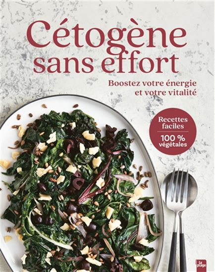 Cétogène sans effort : boostez votre énergie et votre vitalité : recettes faciles 100 % végétales - COLLECTIF
